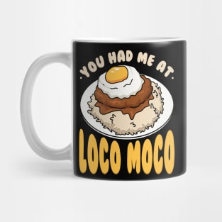 You Had Me At Loco Moco Mug